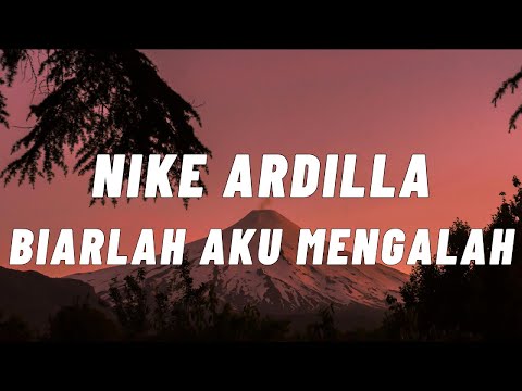 Biarlah Aku Mengalah - Nike Ardilla (Lirik)