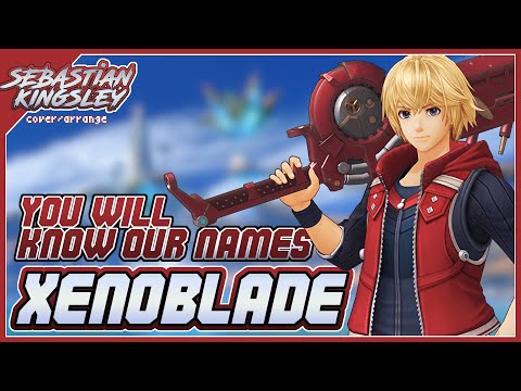 XENOBLADE CHRONICLES: You Will Know Our Names (Cover) | Sebastian Kingsley
