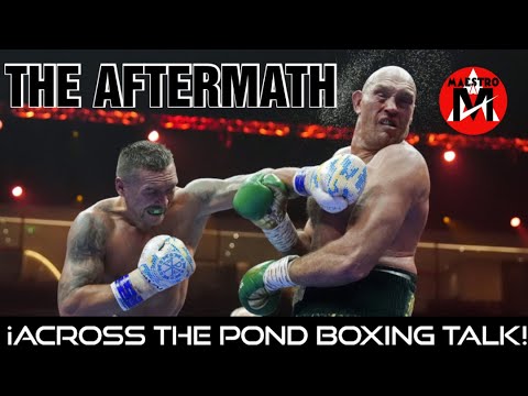Fury vs. Usyk Aftermath -Across the Pond Boxing