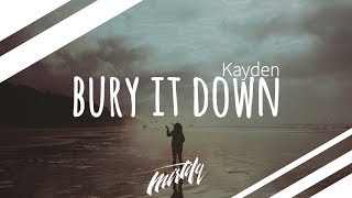 Kayden – Bury It Down