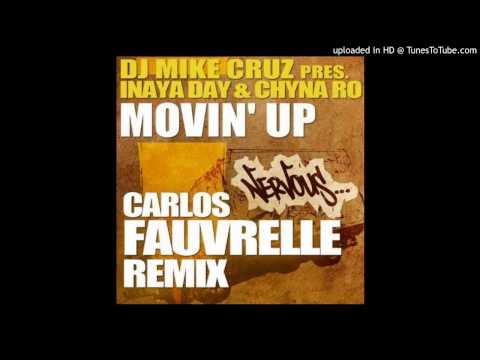 Mike Cruz Pres Inaya Day & Chyna Ro - Movin' Up (Carlos Fauvrelle Remix)