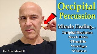 Occipital Percussion... Miracle Healing for Headaches, Neck Pain, Tinnitus, Vertigo - Dr Mandell, DC