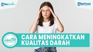 Kenali Fungsi dan Cara Meningkatkan Kualitas Darah, Simak Ulasan dr  Lugyanti Sukrisman