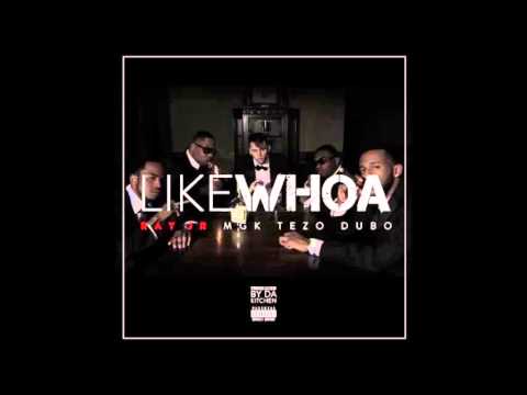 Ray Jr. - Like Whoa Ft. Machine Gun Kelly, Tezo, And Dubo (Prod. By Da Kitchen)