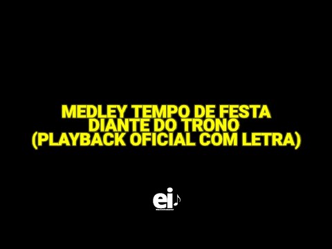 Medley Tempo de Festa - Diante do Trono (Playback Oficial Com Letra)