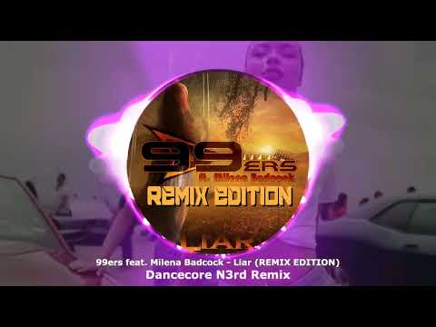 99ers feat Milena Badcock - Liar (REMIX EDITION) (Dancecore N3rd Remix) ★