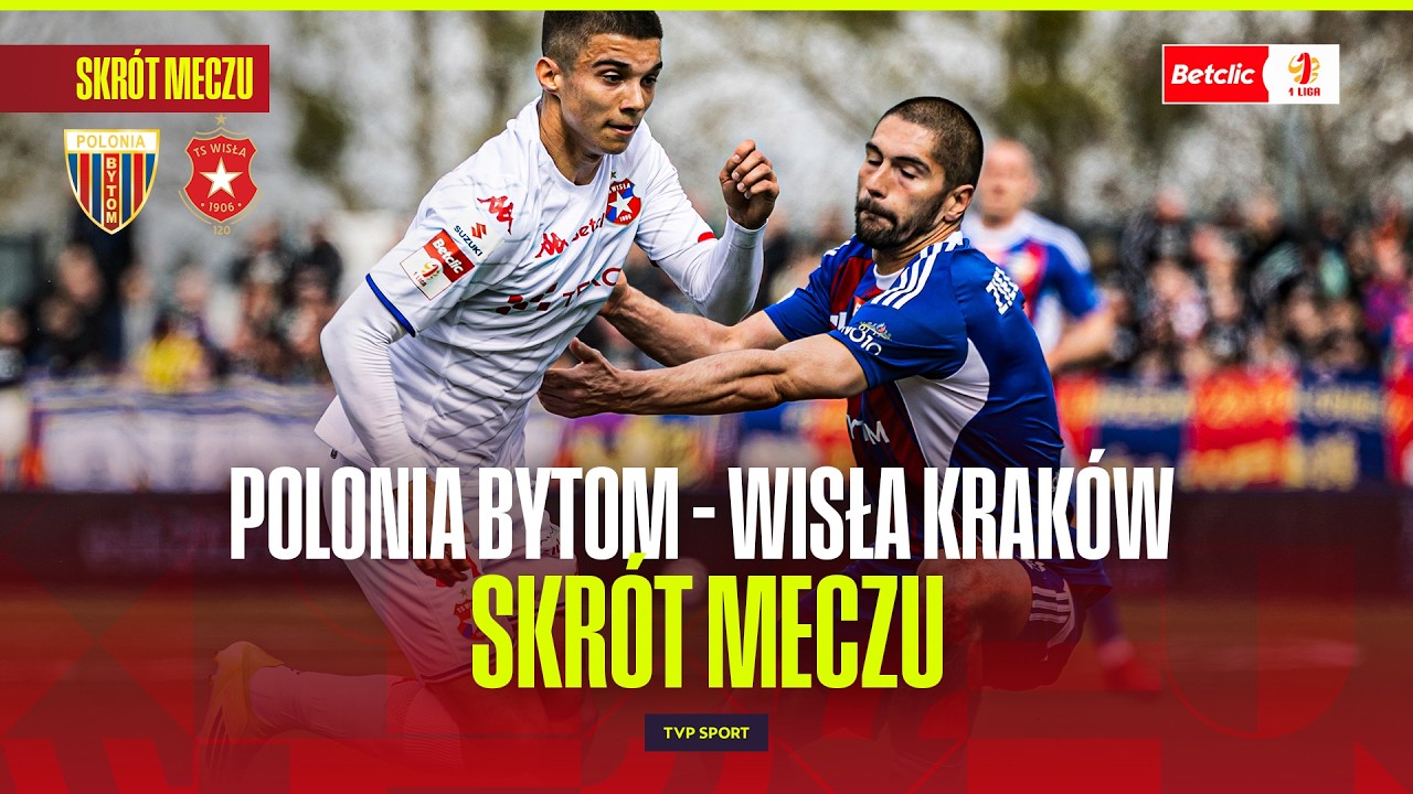 Polonia Bytom vs Wisła Kraków Highlights