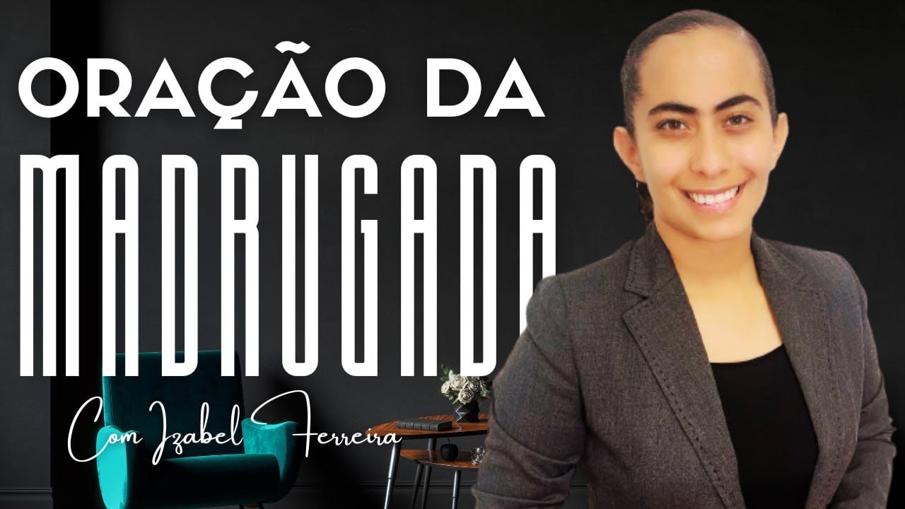 24/12/2024 - ORAÇÃO DA MADRUGADA - COM IZABEL FERREIRA