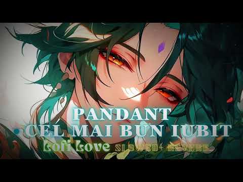 Pandant & Cel Mai Bun Iubit ( Slowed + Reverb ) | Dodo | Bogdan Mocanu | Iancu Sterp  | Lofi Love