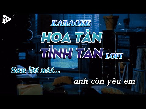 [Karaoke] Hoa Tàn Tình Tan (Lofi Ver) - Giang Jolee | Beat Chuẩn Lofi Cực Chill