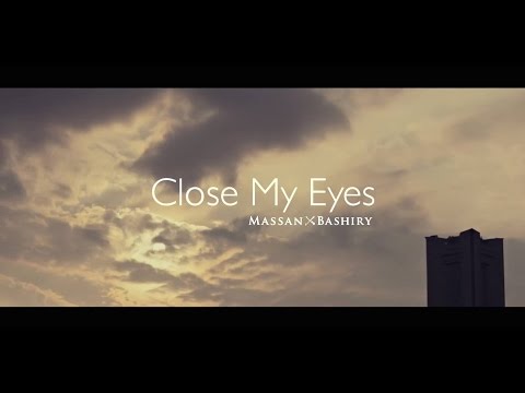 Close My Eyes / MASSAN × BASHIRY