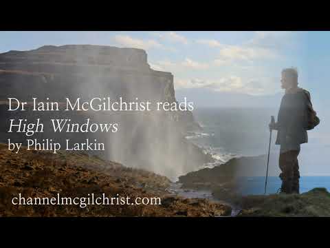 Daily Poetry Readings #269: High Windows by Philip Larkin read by Dr Iain McGilchrist