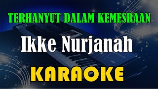 Download lagu TERHANYUT DALAM KEMESRAAN - IKKE NURJANAH [KARAOKE] KN7000 mp3