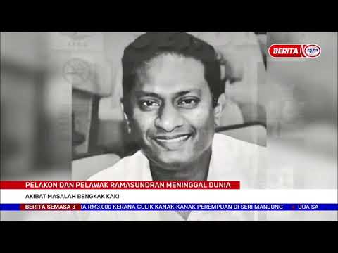 26 MEI 2021-SEMASA 3-PELAKON, PELAWAK RAMASUNDRAN MENINGGAL DUNIA