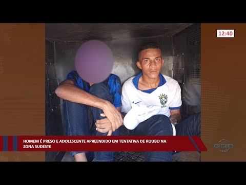 Homem é preso e adolescente apreendido em tentativa de roubo na zona sudeste 21 09 2022