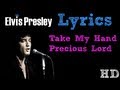 Elvis Presley - Take My Hand Precious Lord LYRICS ...