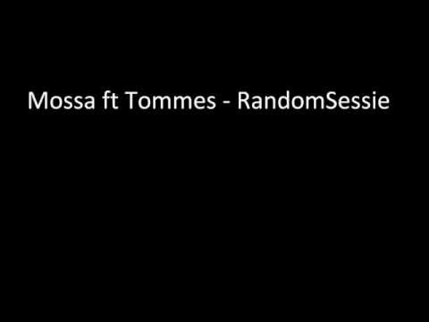 Mossa ft Tommes - RandomSessie #1