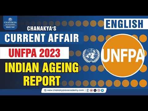 India Ageing Report 2023 | United Nations Population Fund (UNFPA) l Chanakya's Current Affairs