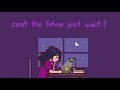 ▪︎...can't the future just wait?  Kapoya [✰ Animatic]