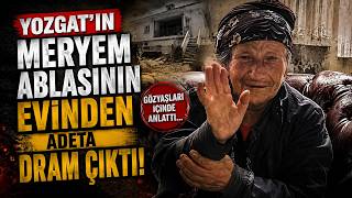 Yozgat’ın Meryem Ablasının Evinden Adeta Dram Çıktı