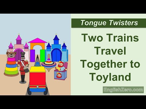 Tongue Twister 48- Two Trains Travel Together to Toyland