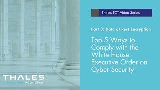 Cyber EO Compliance Video Series - Part 3 - Data at Rest Encryption
