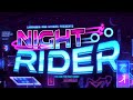 NIGHT RIDER 100% (EXTREME DEMON) by LmAnubis and more | Geometry Dash