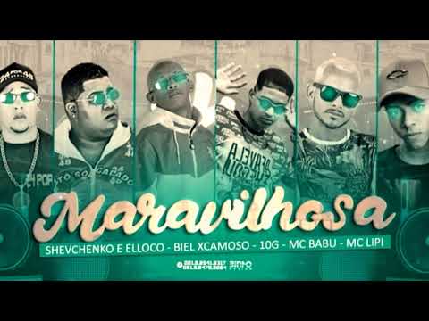 SHEVCHENKO E ELLOCO,  BIEL XCAMOSO, 10G NO BEAT, MC BABU E MC LIPI - MARAVILHOSA ( 10G NO BEAT )