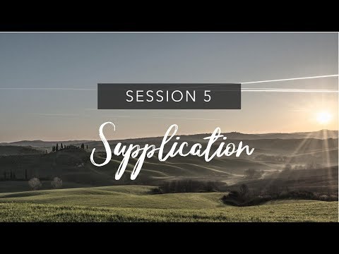 Experiencing God in Prayer #5: Supplication