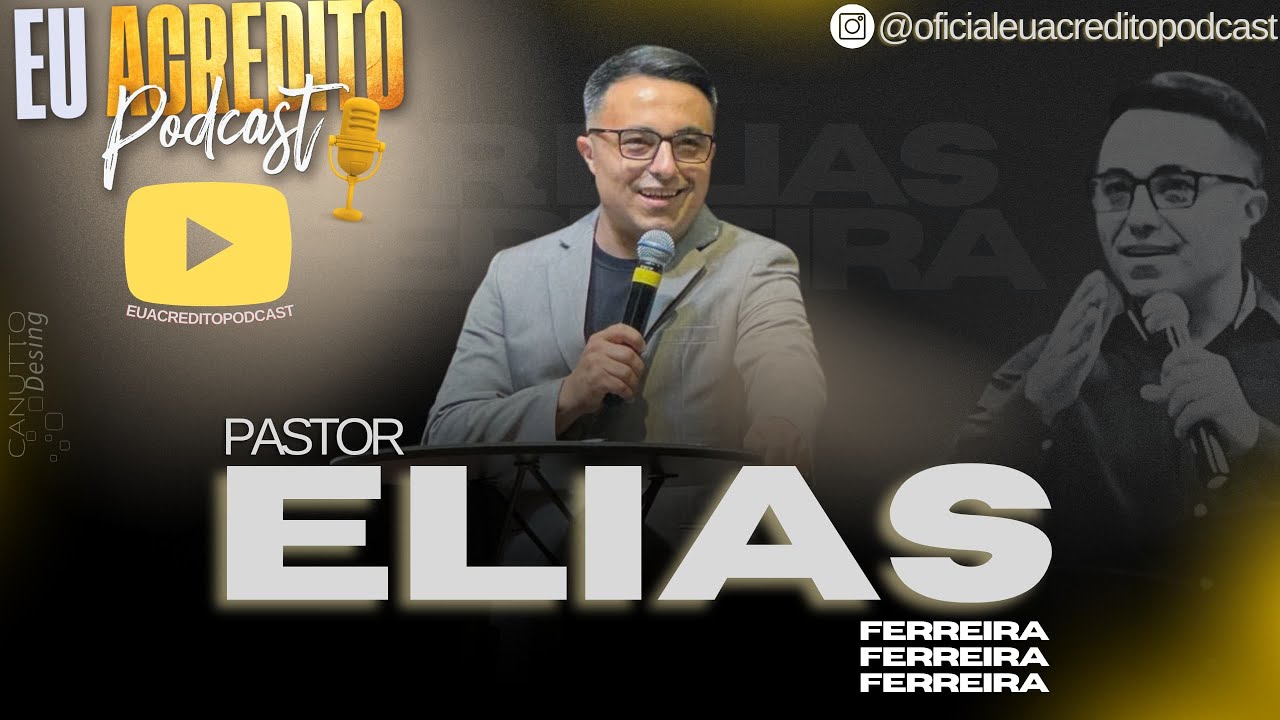 PASTOR ELIAS FERREIRA  | EU ACREDITO PODCAST AO VIVO