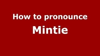 How to pronounce Mintie