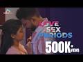 Love Sex Periods New Hindi Short Film Best Romantic Short Film