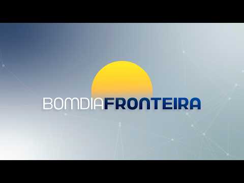BOM DIA FRONTEIRA - 27/08/2026