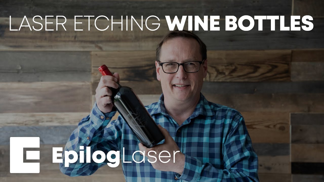 Laser Engrave Glass Wine Bottles Like a Pro - Step-by-step Guide Epilog Laser
