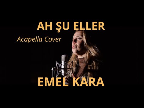 Emel Kara - Ah şu eller ( Acapella Cover)