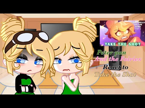 Peter Pan and The Fairies react to Tinkerbell’s Villain Song Pt. 2 (Take The Shot)