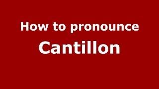 How to pronounce Cantillon