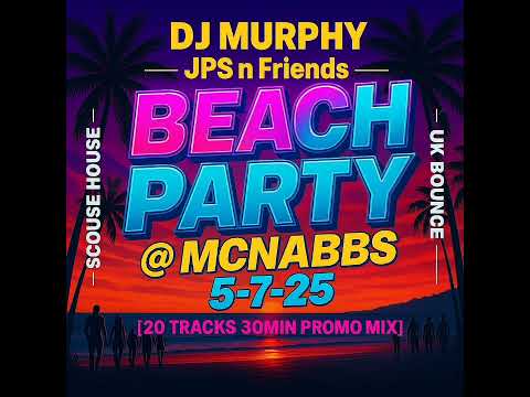MURPHY - JPS n Friends Beach Party at MCNABBS 5-7-25 [20 Tracks 30min PROMO MIX]