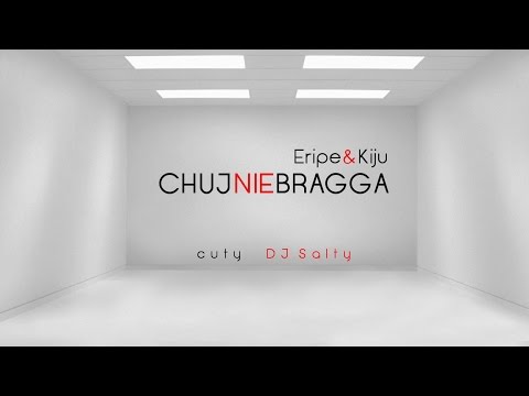 Eripe & Kiju - Chuj, nie bragga (cuty DJ Salty)