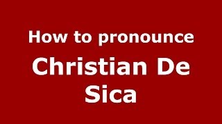 How to pronounce Christian De Sica