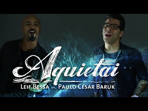 Leif Bessa ft. Paulo Cesar Baruk - Aquietai (clipe oficial)
