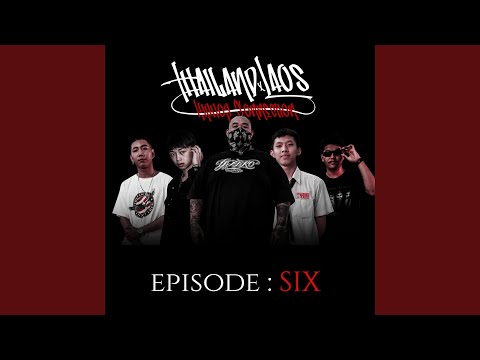 Episode Six (Thailand x Laos Cypher)