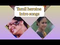 Tamil Heroine Intro Songs