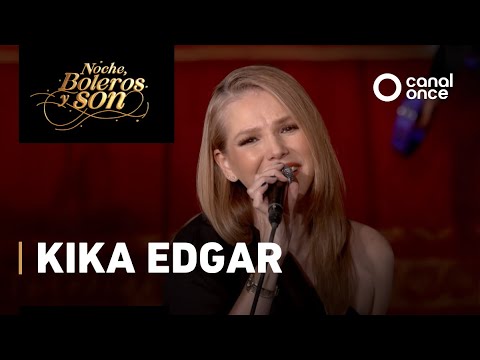 Noche, boleros y son - Kika Edgar (18/07/2025)