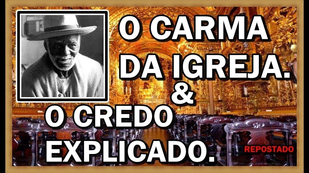 O CARMA DA IGREJA E O CREDO EXPLICADO.