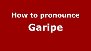 How to pronounce Garipe