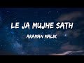 Le Ja Mujhe Sath Tere Lyrics Armaan Malik Amaal Malik Rashmi Virag Saif Ali Khan Chef