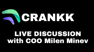 Crankk Community Discussion with COO Milen Minev