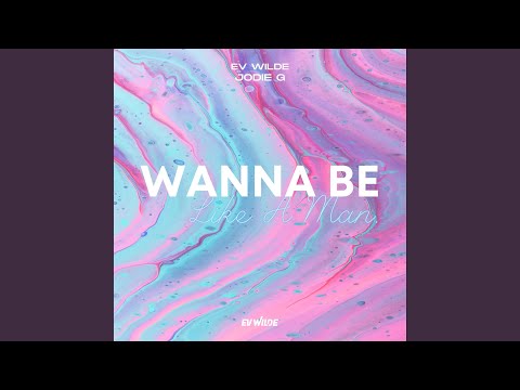 Wanna Be Like A Man (feat. Jodie G) (Radio Edit)