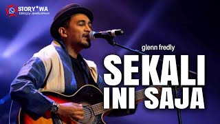 Download lagu SEKALI INI SAJA - Glenn Fredly (Story WA) | SK4ever mp3 Download lagu SEKALI INI SAJA - Glenn Fredly (Story WA) | SK4ever mp3